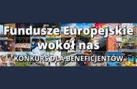 „Fundusze Europejskie wokół nas” – konkurs dla beneficjentów rozstrzygnięty!